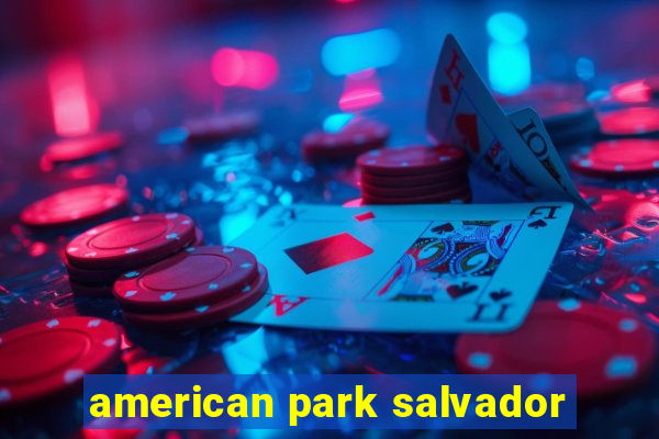 american park salvador